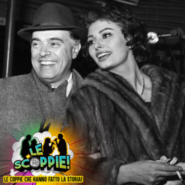 Le Scoppie – Sophia Loren e Carlo Ponti
