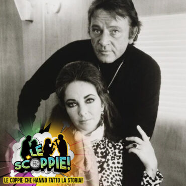 Le Scoppie – Elizabeth Taylor e Richard Burton